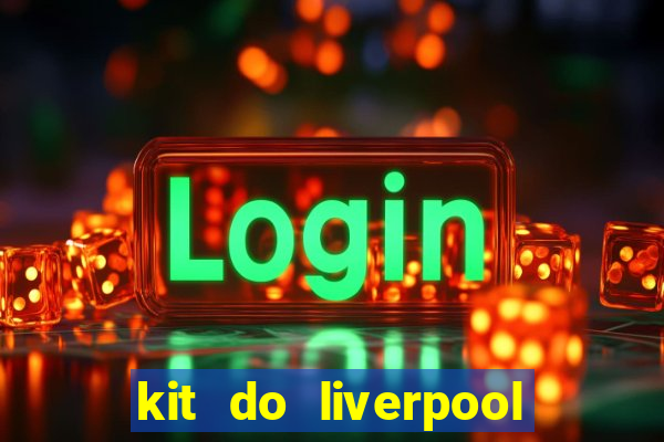 kit do liverpool dls 19